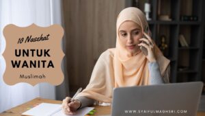 10 Nasehat untuk Kaum Wanita - Syaiful Maghsri.com