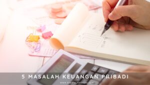 5 Kesalahan Keuangan Pribadi - Syaiful Maghsri.com