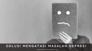 Solusi Mengatasi Masalah Depresi - Syaiful Maghsri.com