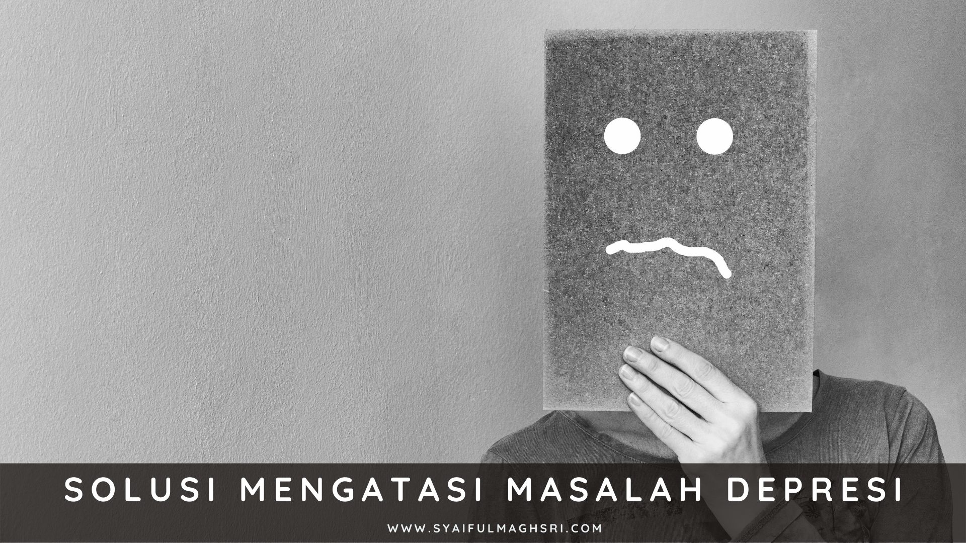 Solusi Mengatasi Masalah Depresi - Syaiful Maghsri.com