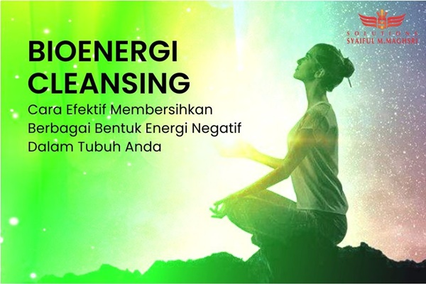 Cara Membersihkan Energi Negati f dengan Bioenergi Cleansing